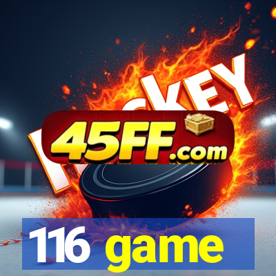 116 game